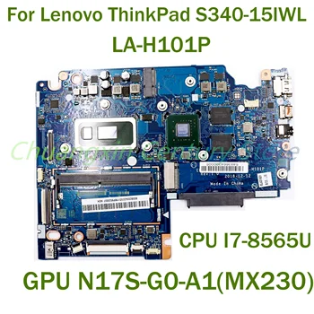 Для Lenovo ThinkPad S340-15IWL Материнская плата ноутбука LA-H101P с процессором I7-8565U GPU N17S-G0-A1 (MX230) 100% Протестирована, полностью работает